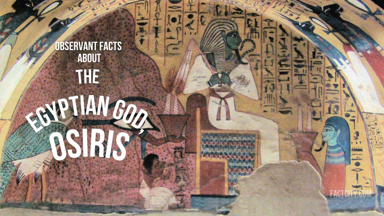 10 Observant Facts about the Egyptian God Osiris - Fact City