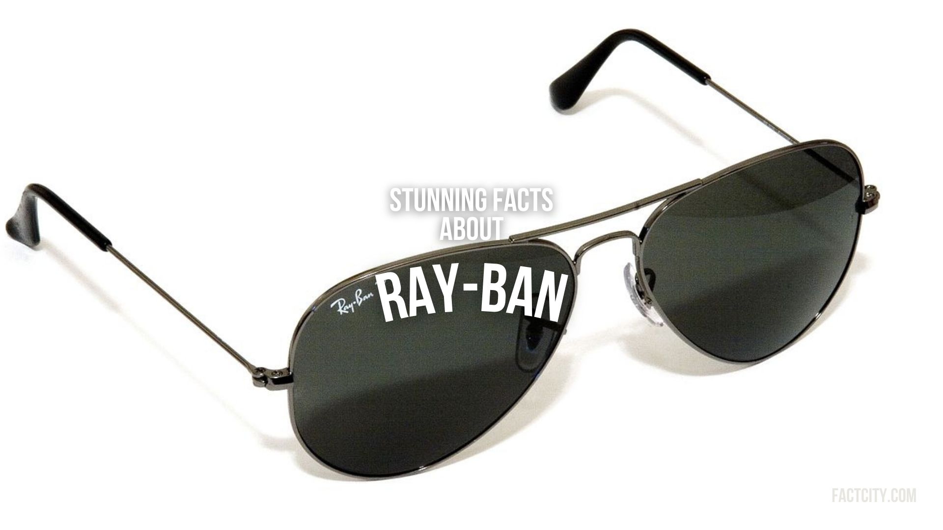 8-stunning-facts-about-ray-ban-fact-city